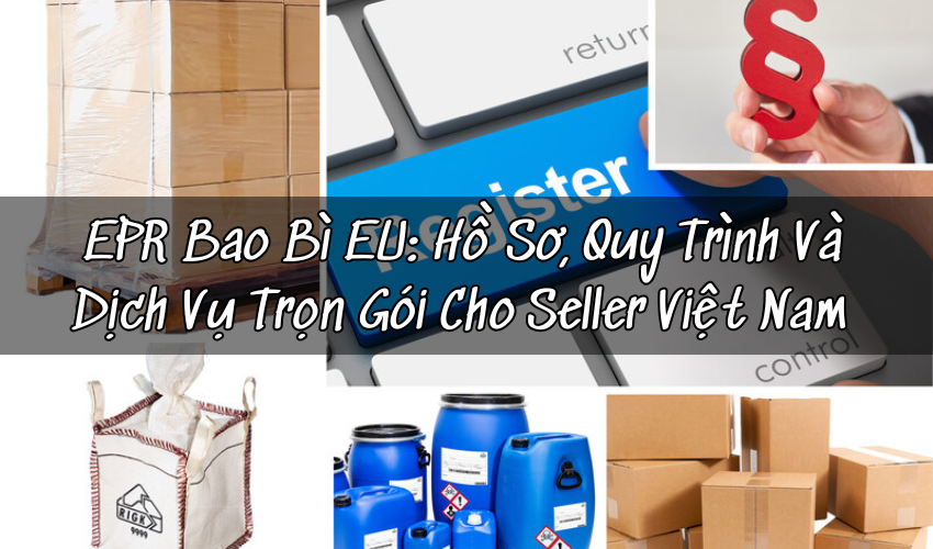 EPR Bao Bì EU: Hồ Sơ, Quy Trình Và Dịch Vụ Trọn Gói Cho Seller
