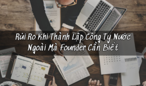 Rủi ro khi thành lập công ty nước ngoài
